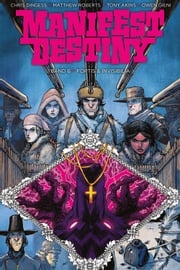 Manifest Destiny 6: Fortis &amp; Invisibilia Chris Dingess