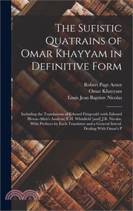The Sufistic Quatrains of Omar Khayyam in Definitive Form; Including the Translations of Edward Fitzgerald (with Edward Heron-Allen's Analysis) E.H. W