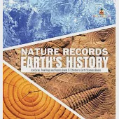 Nature Records Earth’’s History - Ice Cores, Tree Rings and Fossils Grade 5 - Children’’s Earth Sciences Books