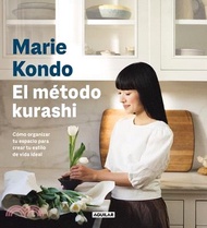 El Método Kurashi. Cómo Organizar Tu Espacio Para Crear Tu Estilo de Vida Ideal / Marie Kondo's Kura