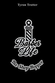 Barber Life The Shop Hopper Tyron Trotter