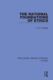 The Rational Foundations of Ethics T. L. S. Sprigge