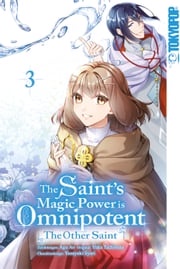 The Saint's Magic Power is Omnipotent: The Other Saint, Band 03 Yuka Tachibana