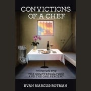 Convictions of a Chef Evan Marcus-Rotman