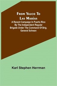 From Yauco to Las Marias: A recent campaign in Puerto Rico by the Independent Regular Brigade under 