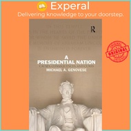 A Presidential Nation : Causes, Consequences, and Cures by Michael A. Genovese (UK edition, hardcover)