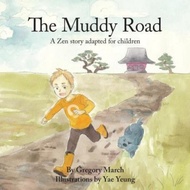 The Muddy Road : A Zen story adapted for children by Gregory March (paperback)