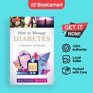 How to Manage Diabetes; A Holistic Approach by Michael Hofer (Author) - 9781915930750