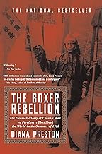 Boxer Rebellion: The Dramatic Story of China's War on Foreigners that Shook the World in the Summ er