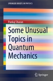 Some Unusual Topics in Quantum Mechanics Pankaj Sharan