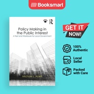 Policy Making In The Public Interest A Text And Workbook For Local Government - Paperback - English - 9781138064812