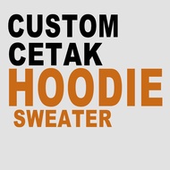 Custom PRINT HOODIE SWEATER