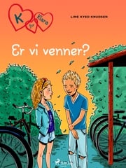 K for Klara 11 - Er vi venner? Line Kyed Knudsen