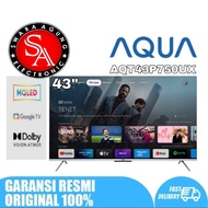 QLED UHD 4K Google TV 43 Inch AQUA Type : AQT43P740UX - HDR - Dolby Atmos ( MEDAN )
