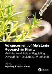 Advancement of Melatonin Research in Plants Aryadeep Roychoudhury