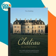 Chateau Reawakening - One Couple's Wild And Wonderful Journey To Restore A Crumbl by Tim Holding (UK