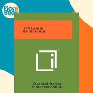 [100% Original Books] - Little Amish Schoolhouse by Ella Maie Seyfert (US edition, paperback)