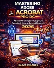 Mastering Adobe Acrobat Pro DC 2026: Advanced PDF Editing, Security, eSignatures, Automation & Enter