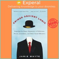 [100% Original Books] - Crimes Against Logic: Exposing the Bogus Arguments of by Jamie Whyte (US edi