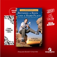 Between Rock anda Hard Place: The Basis of the Motion Picture 127 Hours By Aron Ralston