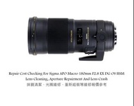 Repair Cost Checking For Sigma APO Macro 180mm F2.8 EX DG OS HSM Lens Cleaning, Aperture Repairment 