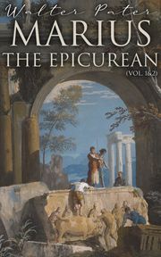 Marius the Epicurean (Vol. 1&amp;2) Walter Pater