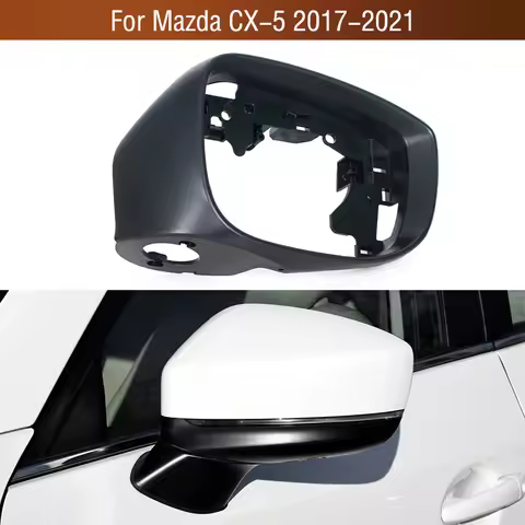 Car Wing Door Side Exterior Rearview Mirror Frame Case Trim Housing Shell For Mazda CX-5 CX5 2017 20