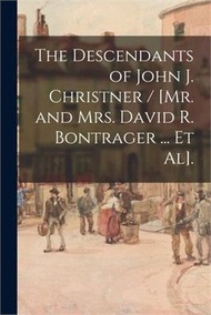 292917.The Descendants of John J. Christner / [Mr. and Mrs. David R. Bontrager ... Et Al].