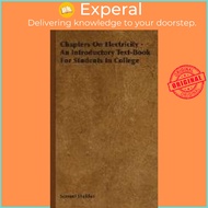 Chapters On Electricity - An Introductory Text-Book For Students In College by Samuel Sheldon (UK edition, hardcover)