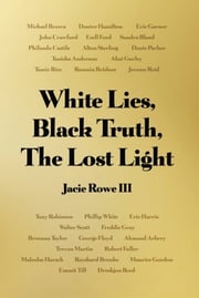 White Lies, Black Truth, The Lost Light Jacie Rowe III