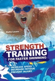 Strength Training for Faster Swimming Lucero, Blythe