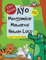 Edu Book : Ayo Menggambar Mewarnai Hewan Lucu Untuk TK dan PAUD