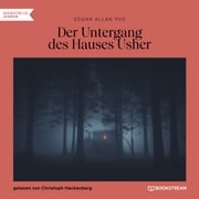 Der Untergang des Hauses Usher (Ungekürzt) Edgar Allan Poe