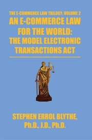 An E-Commerce Law For The World: The Model Electronic Transactions Act Stephen Errol Blythe