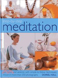Step-by-Step Meditation — Gain Focus and Serenity With Simple-to-Follow Techniques Shown in More Tha