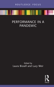 Performance in a Pandemic Laura Bissell