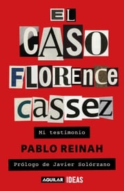 El caso Florence Cassez Pablo Reinah