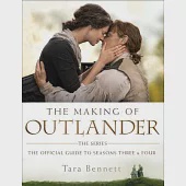 The Making of Outlander: The Official Guide to Seasons Three &amp; Four