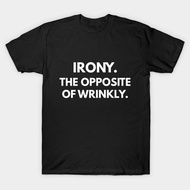 Irony. The Opposite Of Wrinkly. T-Shirt Xs-3Xl