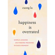 (BBW) HAPPINESS IS OVERRATED: SIMPLE LESSONS ON FINDING MEANING IN EACH MOMENT (ISBN: 9781645471677)