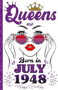 Queens Are Born in July 1948 Notebook: 75th Birthday Gifts for Women, Funny Turning 75 Years Old Gif