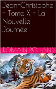 Jean-Christophe - Tome X - La Nouvelle Journée Romain Rolland