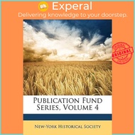 Publication Fund Series, Volume 4 by New-York Historical Society (US edition, paperback)