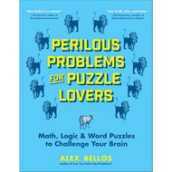 Perilous Problems for Puzzle Lovers: Math, Logic & Word Puzzles to Challenge Your Brain (Alex Bellos