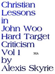 Christian Lessons in John Woo Hard Target Criticism Vol 1 Alexis Skyrie