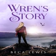 Wren's Story Beca Lewis