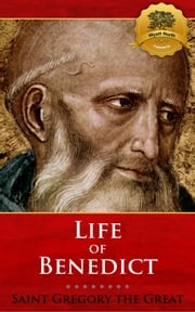 The Life of Our Most Holy Father Saint Benedict (Modern Translation) St. Gregory the Great, Wyatt North