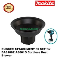 MAKITA RUBBER ATTACHMENT 65 SET for DAS180Z AS001G Cordless Dust Blower 191X27-6