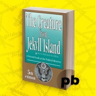 Creature from Jekyll Island: A Second Look at the Federal Reserve, The - G Edward Griffin