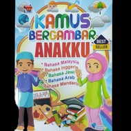 KAMUS BERGAMBAR ANAKKU (BAHASA MALAYSIA, BAHASA INGGERIS, BAHASA JAWI, BAHASA ARAB DAN BAHASA MANDARIN)